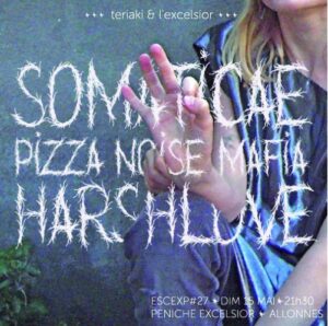 EscExp#27 : Pizza Noise Mafia + Harshlove + Somaticae