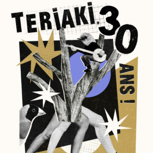 TERIAKI, 30 ANS !